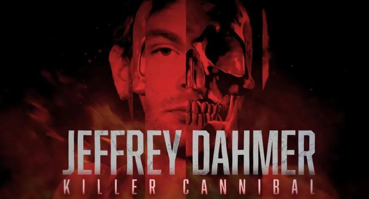 Jeffrey Dahmer: Killer Cannibal