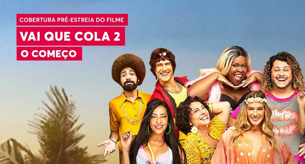 Vai que Cola 2: O Começo