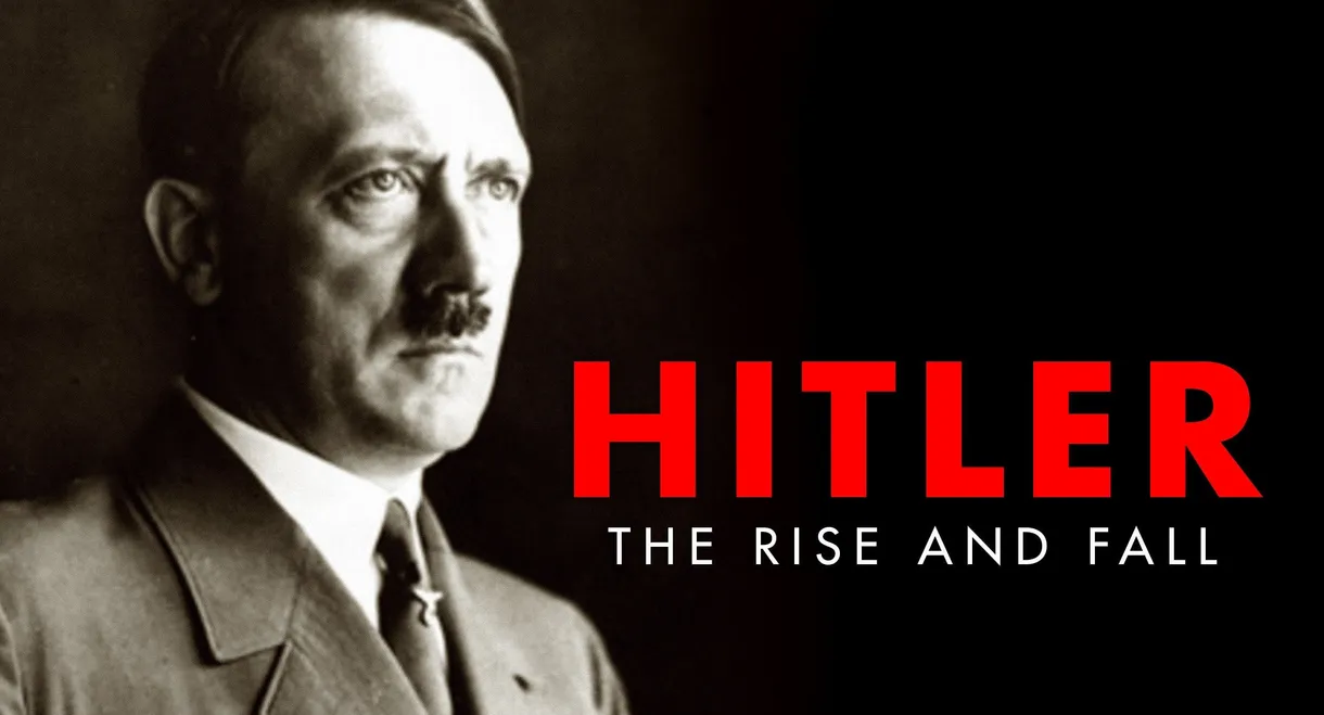 Hitler: The Rise and Fall