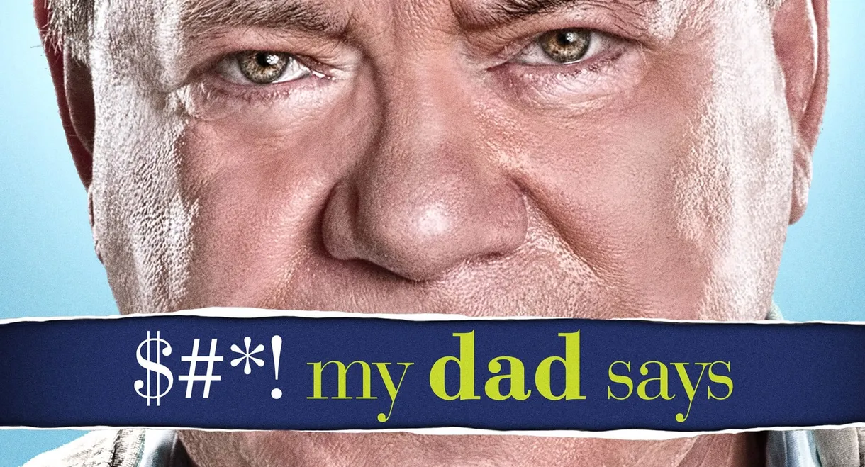 $#*! My Dad Says