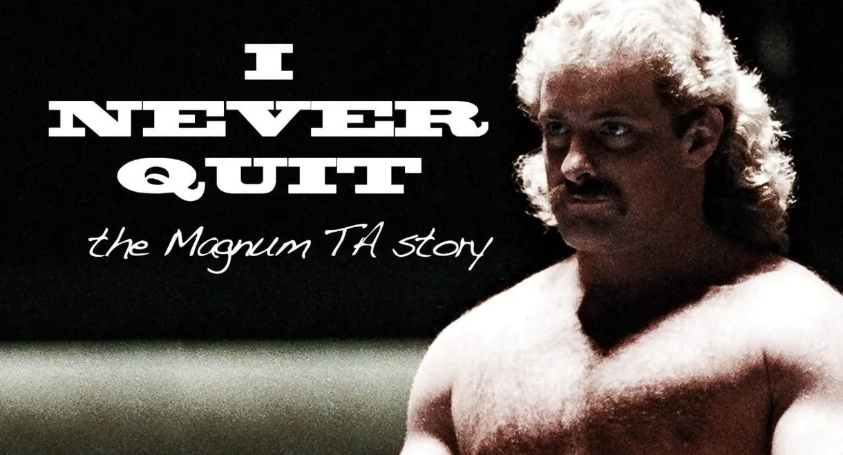 I Never Quit: The Magnum T.A. Story