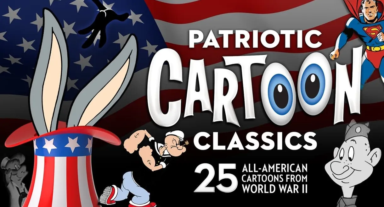 Patriotic Cartoon Classics: 25 All-American Cartoons from World War II