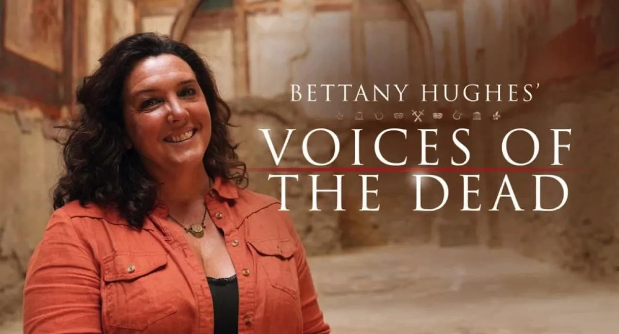 Bettany Hughes' Voices of the Dead