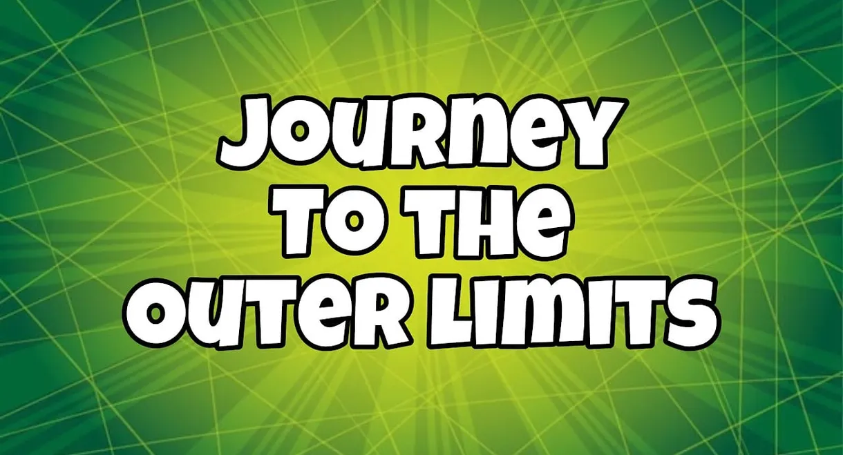 Journey to the Outer Limits