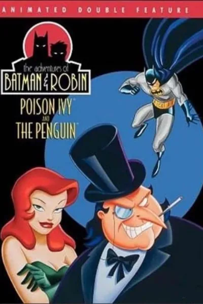 Adventures of Batman & Robin: Poison Ivy/The Penguin