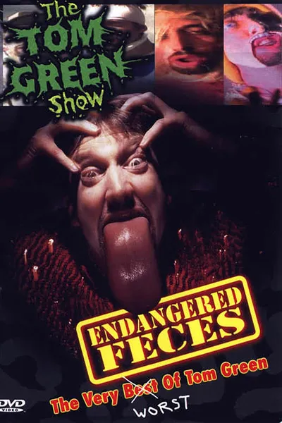 Endangered Feces - The Very Worst of The Tom Green Show