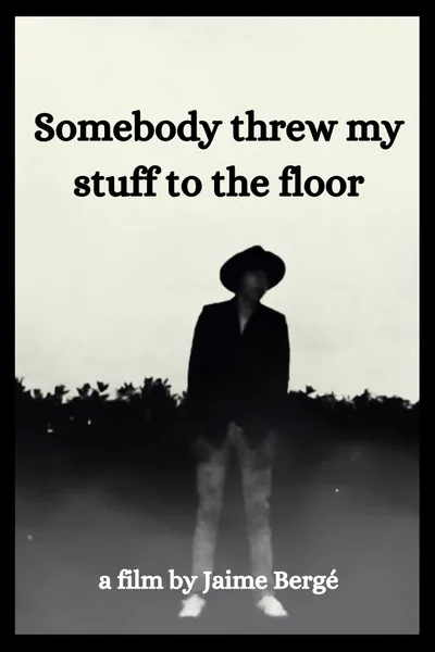 Somebody Threw My Stuff to the Floor