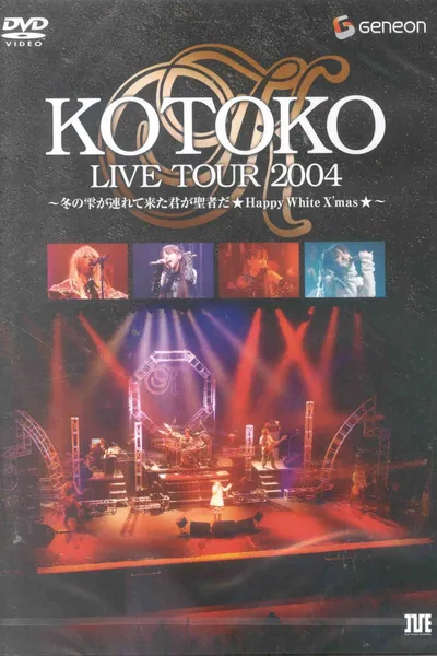 KOTOKO Live Tour 2004 Winter ~Fuyu no Shizuku ga Tsurete Kita Kimi ga Seija da ★HAPPY White X'mas★～