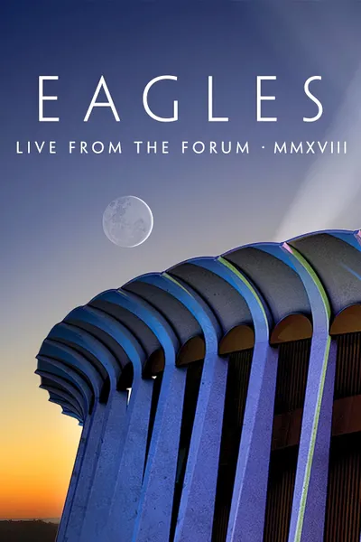 Eagles - Live from the Forum MMXVIII