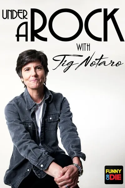 Under A Rock with Tig Notaro