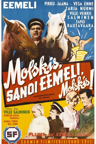 Molskis, sanoi Eemeli, molskis!