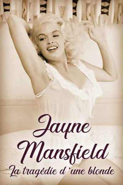 Jayne Mansfield: La tragédie d'une blonde