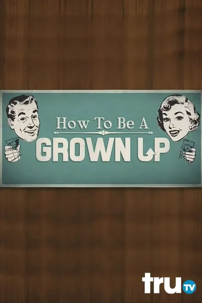 How to Be a Grown Up