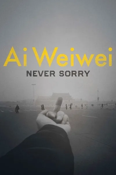 Ai Weiwei: Never Sorry