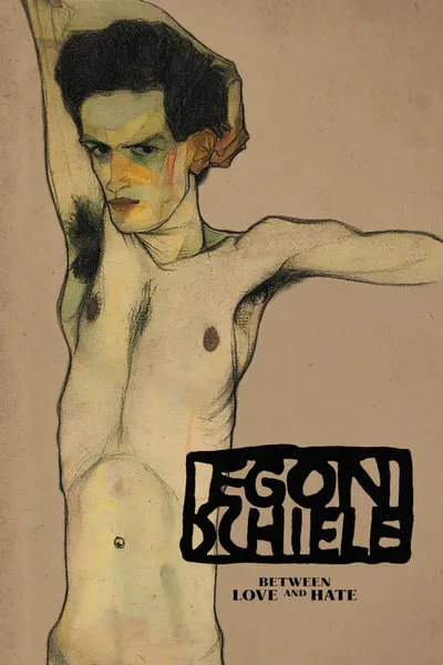 Egon Schiele: Between Love and Hate