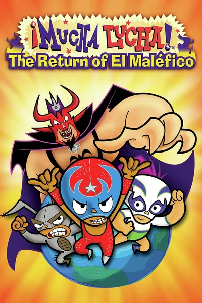 Mucha Lucha: The Return of El Malefico