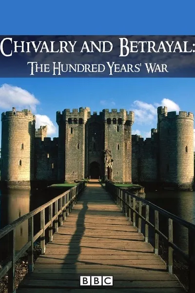 Chivalry and Betrayal: The Hundred Years War