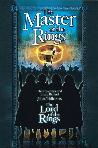 Master of the Rings: The Unauthorized Story Behind J.R.R. Tolkien's "Lord of the Rings"