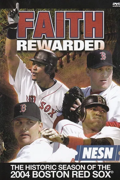 Faith Rewarded: The Historic Season of the 2004 Boston Red Sox