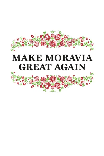 Make Moravia Great Again