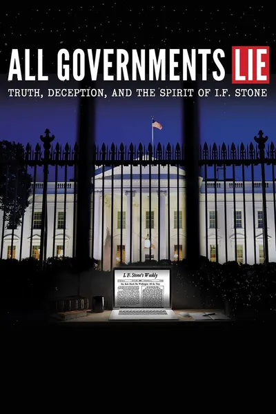 All Governments Lie: Truth, Deception, and the Spirit of I.F. Stone