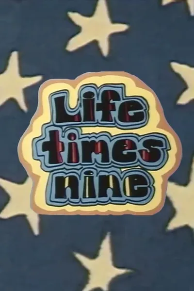 Life Times Nine