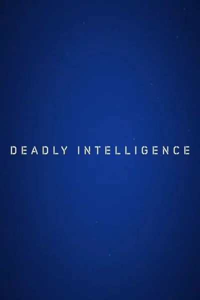 Deadly Intelligence