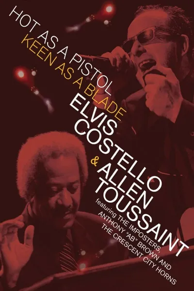 Elvis Costello & Allen Toussaint: Hot as a Pistol, Keen as a Blade