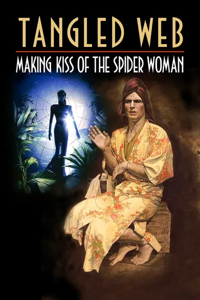 Tangled Web: Making Kiss of the Spider Woman