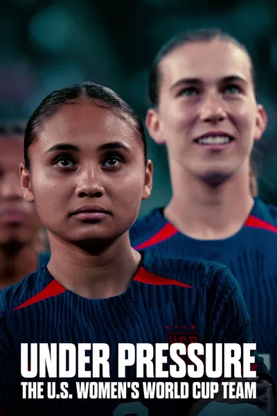 Under Pressure: The U.S. Women's World Cup Team