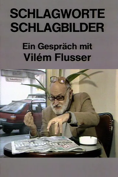 Schlagworte – Schlagbilder. Ein Gespräch mit Vilém Flusser