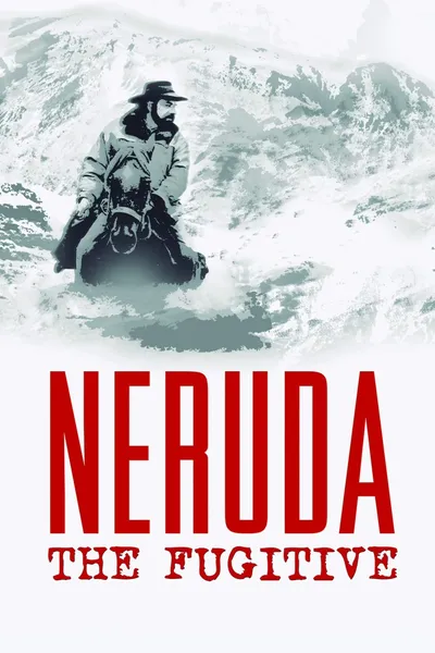 Neruda: The Fugitive