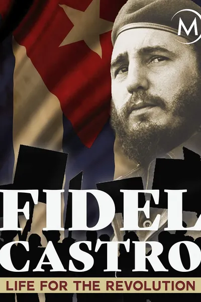 Fidel Castro: Life for the Revolution