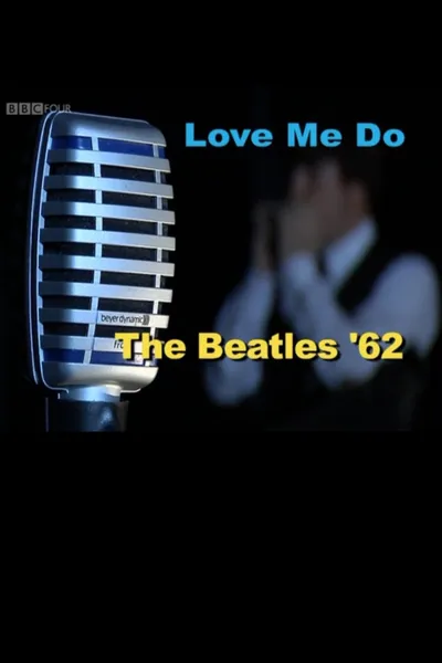 Love Me Do: The Beatles '62