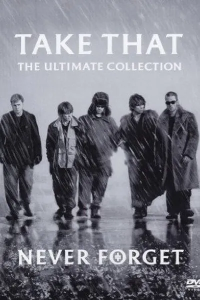 Take That - Never Forget - The Ultimate Collection