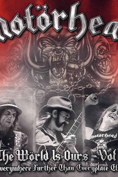 Motörhead: The Wörld Is Ours, Vol 1 - Everything Further Than Everyplace Else