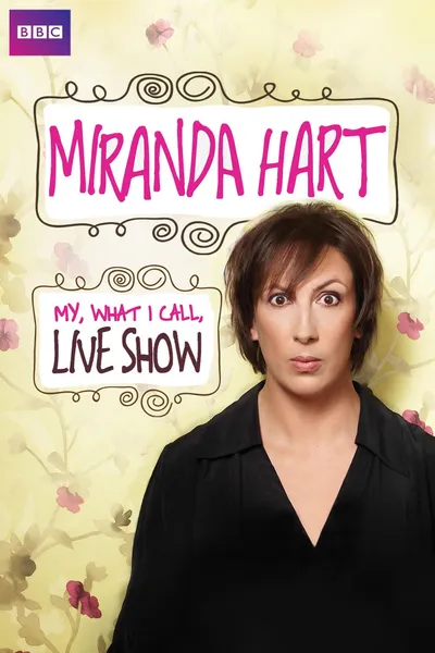 Miranda Hart - My, What I Call, Live Show