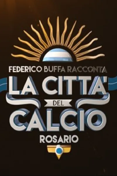 Federico Buffa racconta - La città del calcio: Rosario