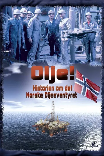 Olje!: Historien om det norske oljeeventyret