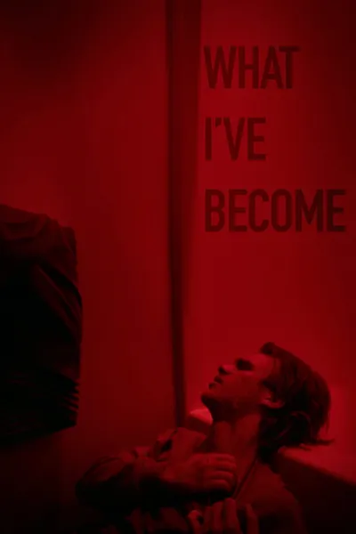 What I've Become