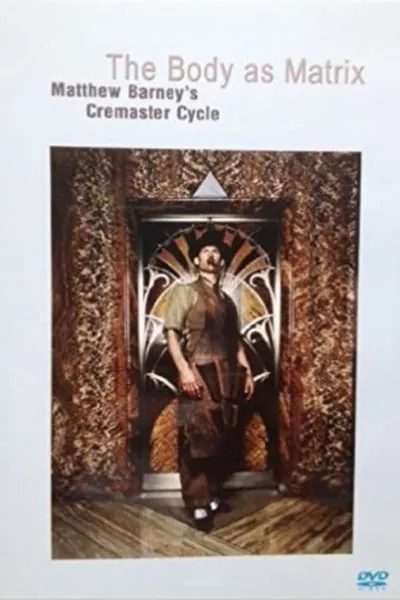 The Body as Matrix: Matthew Barney's Cremaster Cycle