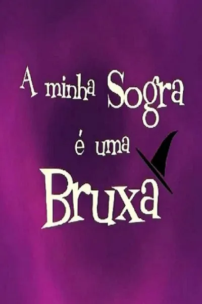 A Minha Sogra é Uma Bruxa