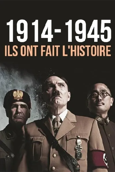 1914-1945, ils ont fait l'Histoire