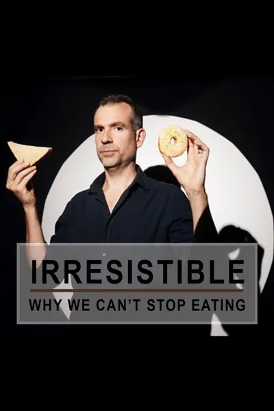 Irresistible: Why We Can't Stop Eating