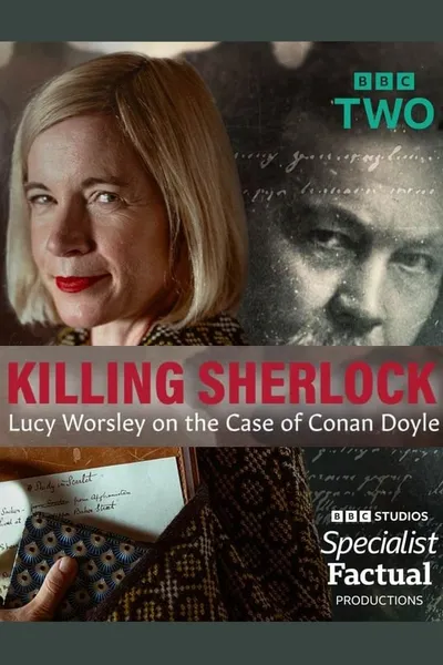 Killing Sherlock: Lucy Worsley on the Case of Conan Doyle