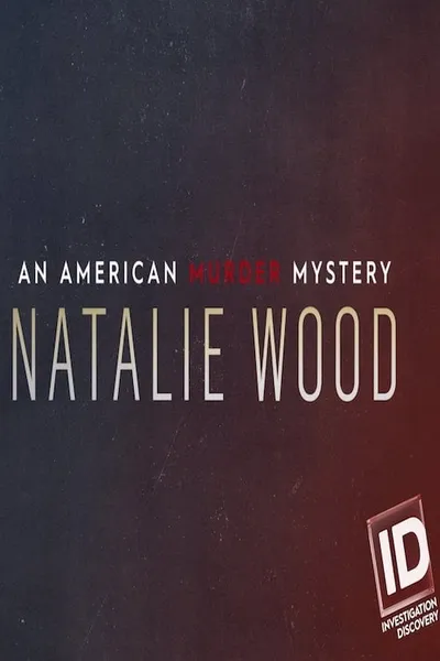 Natalie Wood: An American Murder Mystery