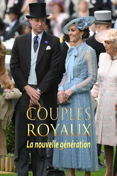 Couples royaux - la nouvelle génération