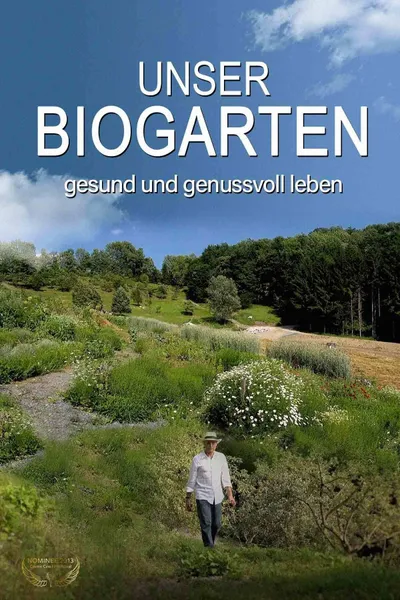 Unser  Biogarten - Gesund und genußvoll leben