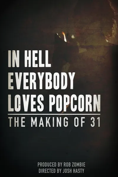 In Hell Everybody Loves Popcorn: The Making of 31