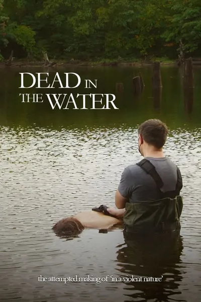 Dead In The Water: The Attempted Making Of In A Violent Nature